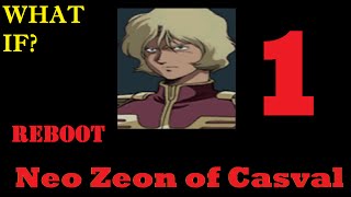 Gihrens Greed Neo Zeon of Casval Reboot Episode 1 [upl. by Magner]