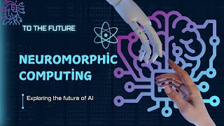 Neuromorphic Computing The Future of AI [upl. by Eiliah]