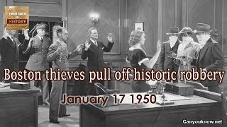 Boston thieves pull off historic robbery January 17 1950 This Day in History [upl. by Suicul]