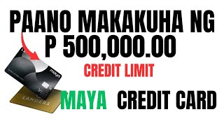 PAANO MAAPPROVED AT MAKAKUHA NG MALAKING CREDIT LIMIT SA MAYA CREDIT CARD [upl. by Orpheus]