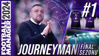 FM24 KARÄ°YER S4B1  JOURNEYMAN Ä°LE SON DANS  YENÄ°DEN BAÅLIYORUZ [upl. by Ahsyat888]