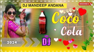 Coca Cola Dj Remix Song 2024  Ruchika Jangid FtDj Mandeep AndanaOye Mandeep New Haryanvi Dj Song [upl. by Ailyt307]