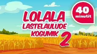 Lolala lõbusate lastelaulude suvekogumik 2  🐓🐕🐄 Meie talu loomad Kus on kass jt 40 minutit [upl. by Mathian872]