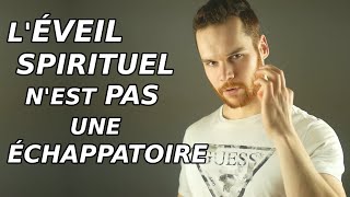 LÉveil Spirituel nest PAS une Échappatoire 0111 [upl. by Nilats]