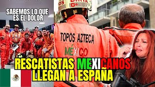 ÚLTIMA HORA❗️ RESCATISTAS MEXICANOS quot LOS TOPOSquot🇲🇽 LLEGAN A ESPAÑA Y EL PUEBLO LOS APLAUDE [upl. by Vikky]