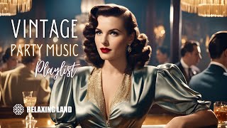 Vintage Party Music Playlist  1930s 1940s Hits Songs [upl. by Taryn]