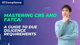 Mastering CRS and FATCA A Guide to Due Diligence Requirements [upl. by Vine]