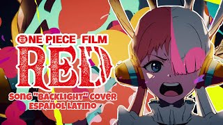 One Piece Film Red Song quotBacklightquot COVER ESPAÑOL LATINO  Ado [upl. by Siberson]