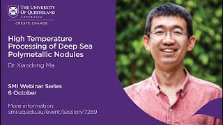 Dr Xiaodong Ma  High Temperature Processing of Deep Sea Polymetallic Nodules [upl. by Ardella647]