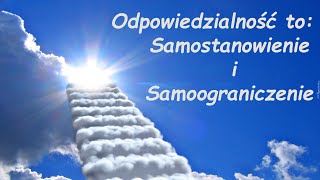 Odpowiedzialność to Samostanowienie i Samoograniczenie [upl. by Bathelda]