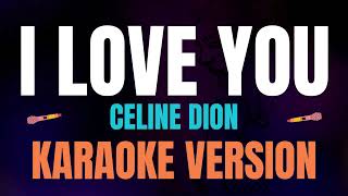 I LOVE YOU  Celine Dion l Karaoke song with lyrics [upl. by Yartnod705]