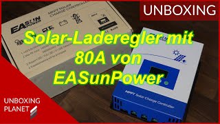 SolarLaderegler mit 80A von EASunPower  Unboxing Planet [upl. by Duthie885]