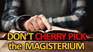 Dont Cherry Pick the Magisterium [upl. by Ettenaej]