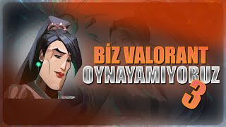 BİZ VALORANT OYNAYAMIYORUZ 3 [upl. by Arihay]