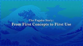 The Fugaku Story From First Concepts to First Use [upl. by Manvil655]