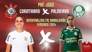 PRÉ JOGO  CORINTHIANS X PALMEIRAS  SEMIFINAL Volta BRASILEIRÃO FEMININO 2024 [upl. by Idnahk]