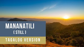 Mananatili Still │ Tagalog Version [upl. by Gurolinick]