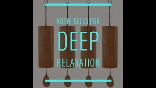 KOSHI BELLS meditation relaxation music [upl. by Hosea]