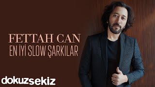 Fettah Can En İyi Slow Şarkılar I Fettah Can En Popüler Şarkılar [upl. by Kaitlin]