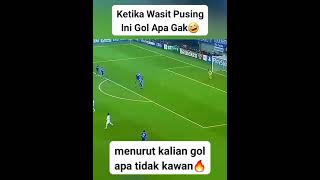 ketika wasit pusingini gol apa gak [upl. by Wieche292]