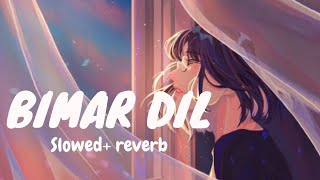 Bimar dil song❤slowedreverb by drama crush❤ [upl. by Sakiv]