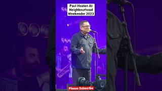 Paul Heaton At Neighbourhood Weekender 2023  Warrington [upl. by Amak]