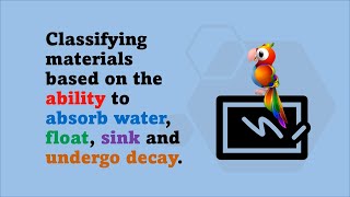 Classifying Materials Based on the Ability to Absorb Water Float Sink and Undergo Decay Part 1 [upl. by Kilah892]