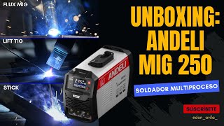 UNBOXING ANDELI MIG 250 MAQUINA MULTIPROCESO FLUX MIGLIFT TIG SIN GASSTICK 110 V220V [upl. by Dralliw390]