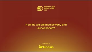 Decentralized Scaling Summit How do we balance privacy and surveillance [upl. by Tnirb]