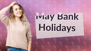 How many UK bank holidays are in May [upl. by Eusebio]