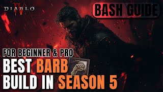 Best Barb Build in Season 5  Beginner amp Pro Bash Guide Diablo 4 [upl. by Nevla]