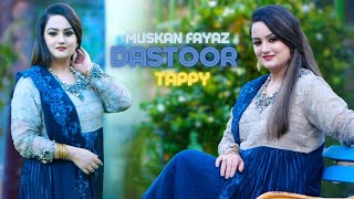 Pashto New Songs 2023  Muskan Fayaz  Dastoor Tappy  OFFICIAL MUSIC VIDEO  Sur Saaz [upl. by Esmeralda]