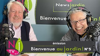 ÉMISSION BIENVENUE AU JARDIN N° 5 le grand podcast hebdomadaire de NewsJardinTV [upl. by Yma562]