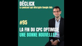 Déclick  95 La fin du eCPC une bonne nouvelle [upl. by Adnulahs749]