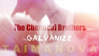 The Chemical Brothers  Galvanize TAIMANOVA UA cover [upl. by Elnar]