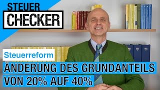 Steuerreform Änderung des Grundanteils von 20 auf 40 [upl. by Ericka]