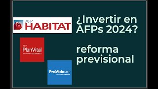 ¿Invertir en AFPs 2024 ¿Como afectará la reforma de pensiones a Habitat Planvital y Provida [upl. by Valdemar]