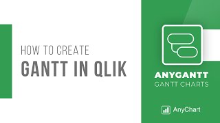 How to Create a Gantt Chart in Qlik Sense using AnyGantt Extension by AnyChart [upl. by Tiffanle830]