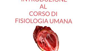 INTRODUZIONE AL CORSO DI FISIOLOGIA UMANA  83 ORE IN 81 LEZIONI [upl. by Rivi]