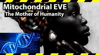 Mitochondrial Eve  The Mother of Humanity [upl. by Milt]