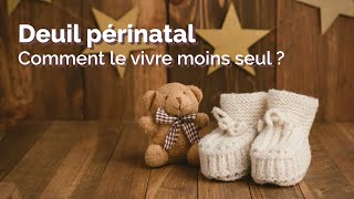 Deuil périnatal  comment se reconstruire suite à la perte de son enfant [upl. by Akinor]