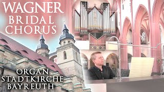 WAGNER  BRIDAL CHORUS LOHENGRIN quotWEDDING MARCHquot ORGAN BAYREUTH STADTKIRCHE  JONATHAN SCOTT [upl. by Mcbride]