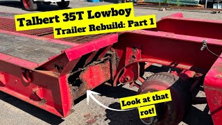 Talbert 35T Lowboy Rebuild PART 1 [upl. by Kenward]