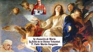 La Asunción de María La fiesta de la Divina Voluntad Padre Pablo Martín Sanguiao 15 agosto 2024 [upl. by Marteena270]