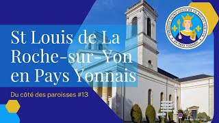 Du côté des paroisses 13 St Louis de La RochesurYon en Pays Yonnais [upl. by Sekyere]