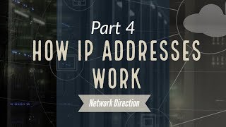 How IP Addresses Work  Network Fundamentals Part 4 [upl. by Eignav973]