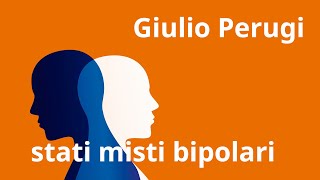 LE DEPRESSIONI DIFFICILI Giulio Perugi gli stati misti bipolari [upl. by Lazes227]