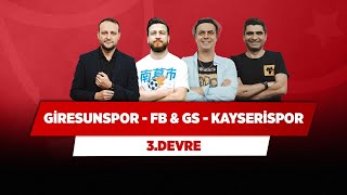 Galatasaray  Kayserispor amp Giresunspor  Fenerbahçe  Onur T amp Ali Ece amp Uğur K amp Ilgaz Ç  3Devre [upl. by Travus]