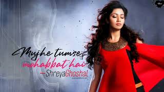 Mujhe Tumse Mohabbat Hai Slowed Reverb  Shreya Ghoshal  Tumsa Nahin Dekha  A Love Story [upl. by Ellennaj]