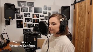 Weronika Kot  Wiśniowa konfitura [upl. by Llerut]